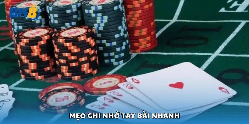 Một số mẹo ghi nhớ tay bài nhanh