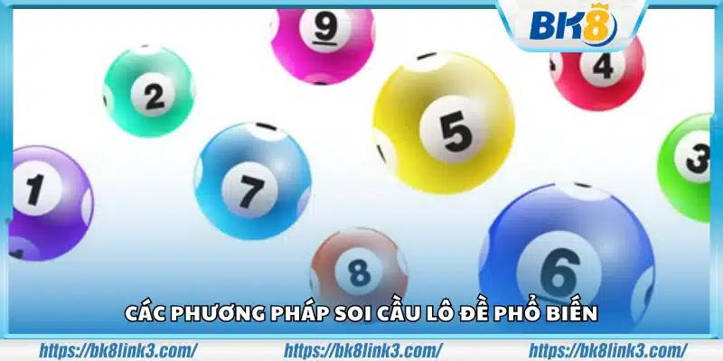 Các kỹ thuật soi cầu lô đề thông dụng