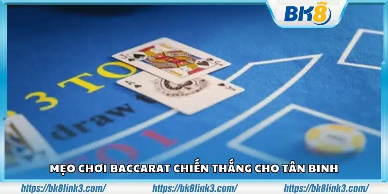 Mẹo chơi Baccarat chiến thắng nhanh chóng cho tân binh