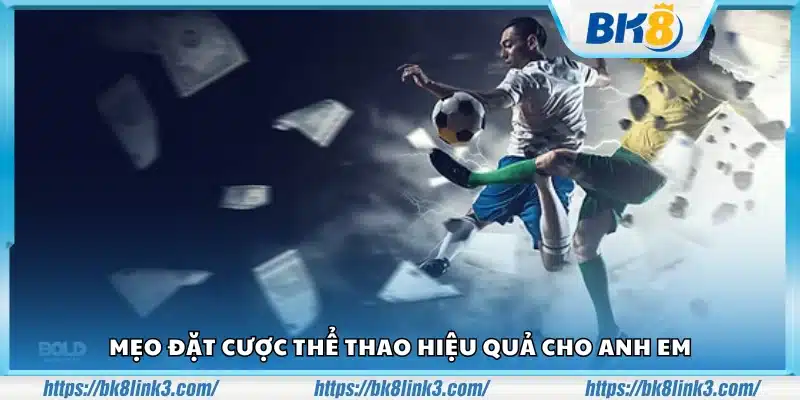 Mẹo đặt cược thể thao hiệu quả giúp tối ưu lợi nhuận