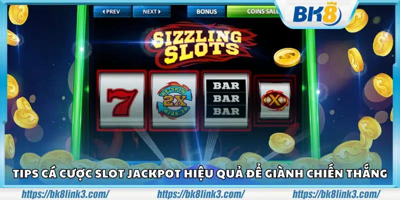 Tips cá cược Slot Jackpot thông minh để thắng lớn