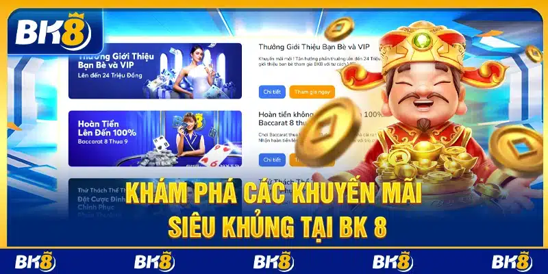 Khám phá các khuyến mãi siêu khủng tại BK8