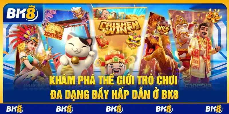 Khám phá thế giới trò chơi đa dạng đầy hấp dẫn ở BK8